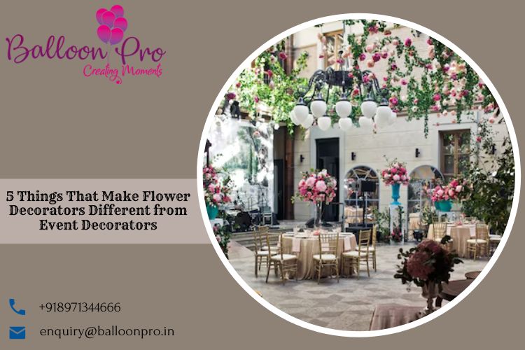 5 Things That Make Flower Decorators Different from Event Decorators